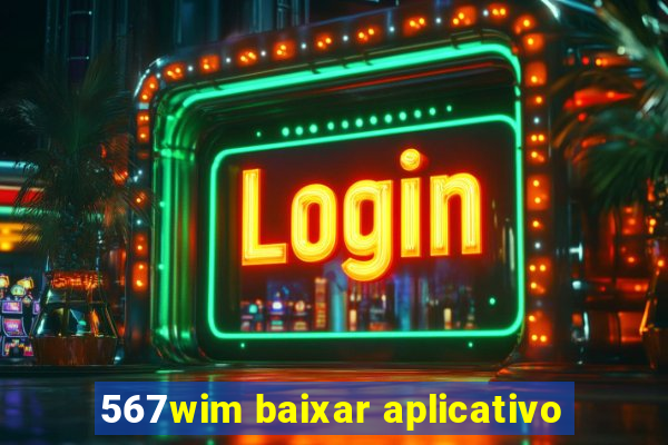 567wim baixar aplicativo